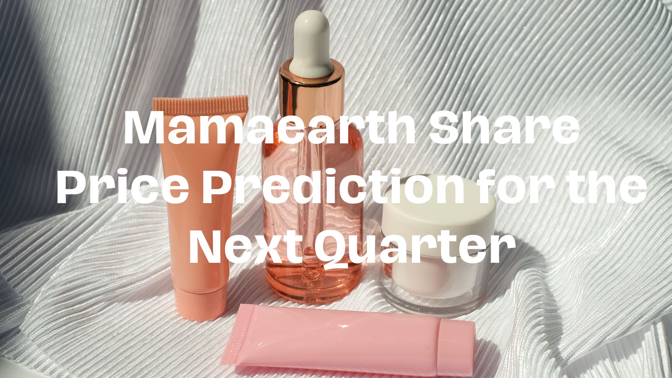 Mamaearth Share Price Prediction for the Next Quarter